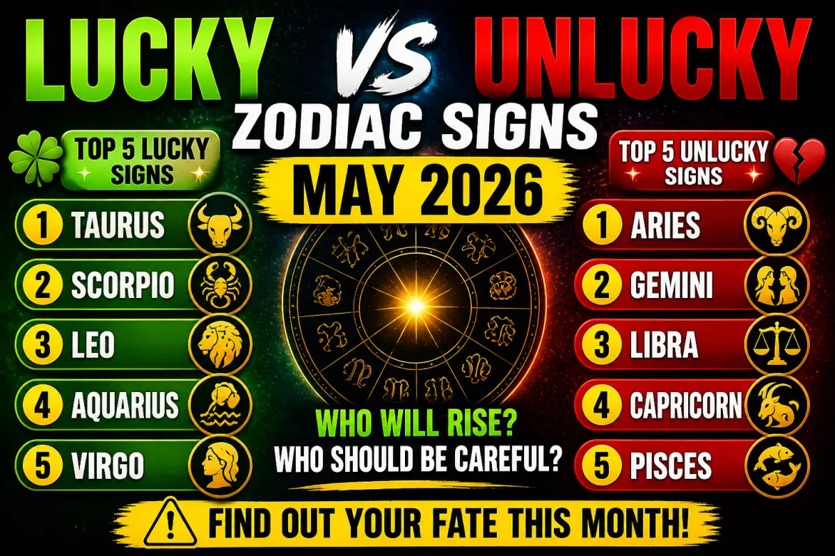 Top 5 Lucky & Unlucky Zodiac Signs in May 2026: Who Will Rise & Who Should Stay Careful